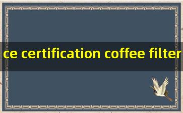 ce certification coffee filter paper